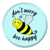 Don't Worry Bee Happy Button Pin Badge