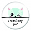 I'm Watching You - Cat Design - Button Pin Badge